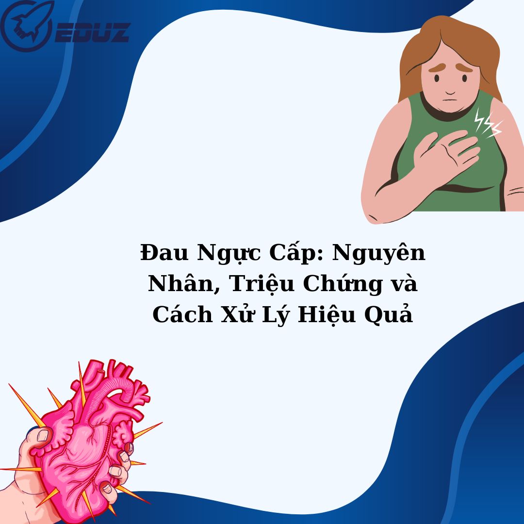 Đau Ngực Cấp: Nguyên Nhân, Triệu Chứng và Cách Xử Lý Hiệu Quả